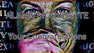 ALANIS MORISSETTE - Your Congratulations (Lyric Video)