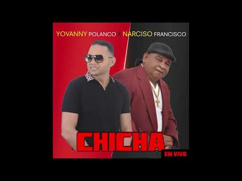 Yovanny Polanco Ft. Narciso Francisco - Chicha (En Vivo)