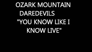 Ozark Mountain Daredevils &quot;you know like i know&quot; LIVE