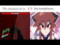 The Situation Im In Vs My Headphones ULTRAKILL