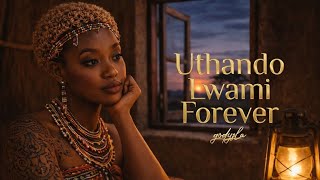 Download lagu Uthando Lwami Forever  mp3