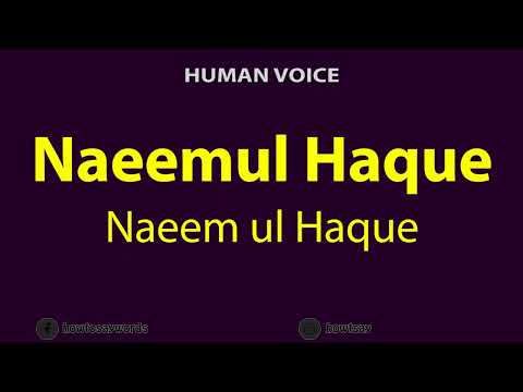 How To Pronounce Naeemul Haque or Naeem ul Haque