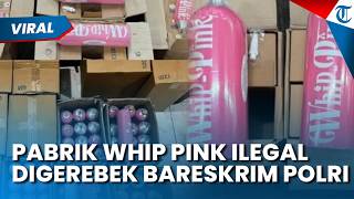 Pabrik Whip Pink Ilegal Digerebek Bareskrim Polri, Ribuan Tabung Gas N2O Siap Edar Disita