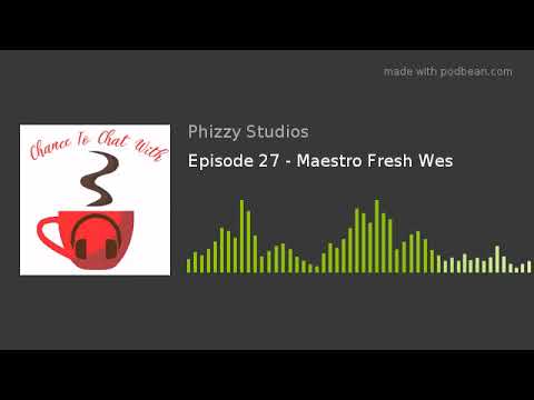 Episode 27 - Maestro Fresh Wes