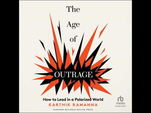 Age of Outrage: How to Lead in a Polarized World - Karthik Ramanna