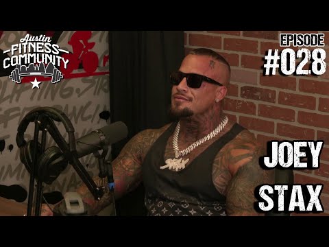 Austin Fitness Community Podcast - #028 - Joey Stax - @LifeOfJoeyStax