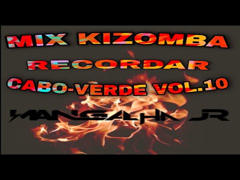 The Best (Melhores) Recordar Cabo-Verde Mix Kizombas VOL.10 DJ MANGALHA JR