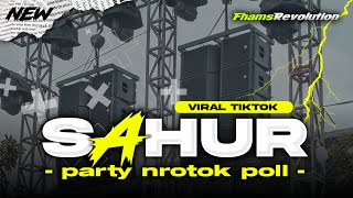 Download lagu DJ SAHUR SAHUR VIRAL - STYLE PARTY NROTOK HOREG | FHAMS REVOLUTION mp3