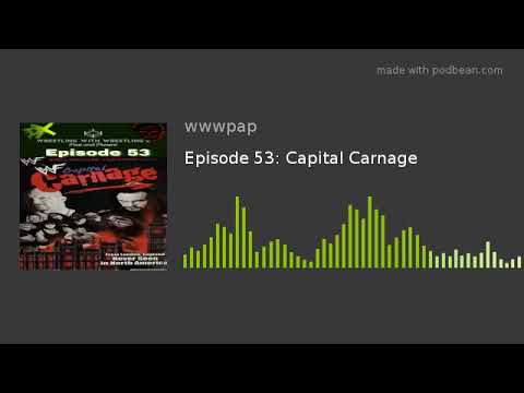 Episode 53: Capital Carnage