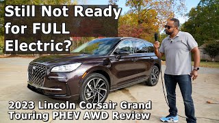 Still Not Ready for FULL Electric? - 2023 Lincoln Corsair Grand Touring PHEV AWD Review