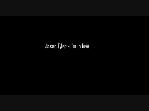 Jason Tyler - I'm in love