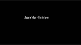 Jason Tyler - I'm in love