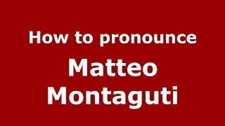 How to pronounce Matteo Montaguti