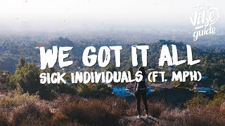 Sick Individuals - We Got It All (Lyrics) ft. MPH