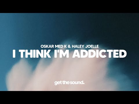 oskar med k & Haley Joelle - i think i'm addicted