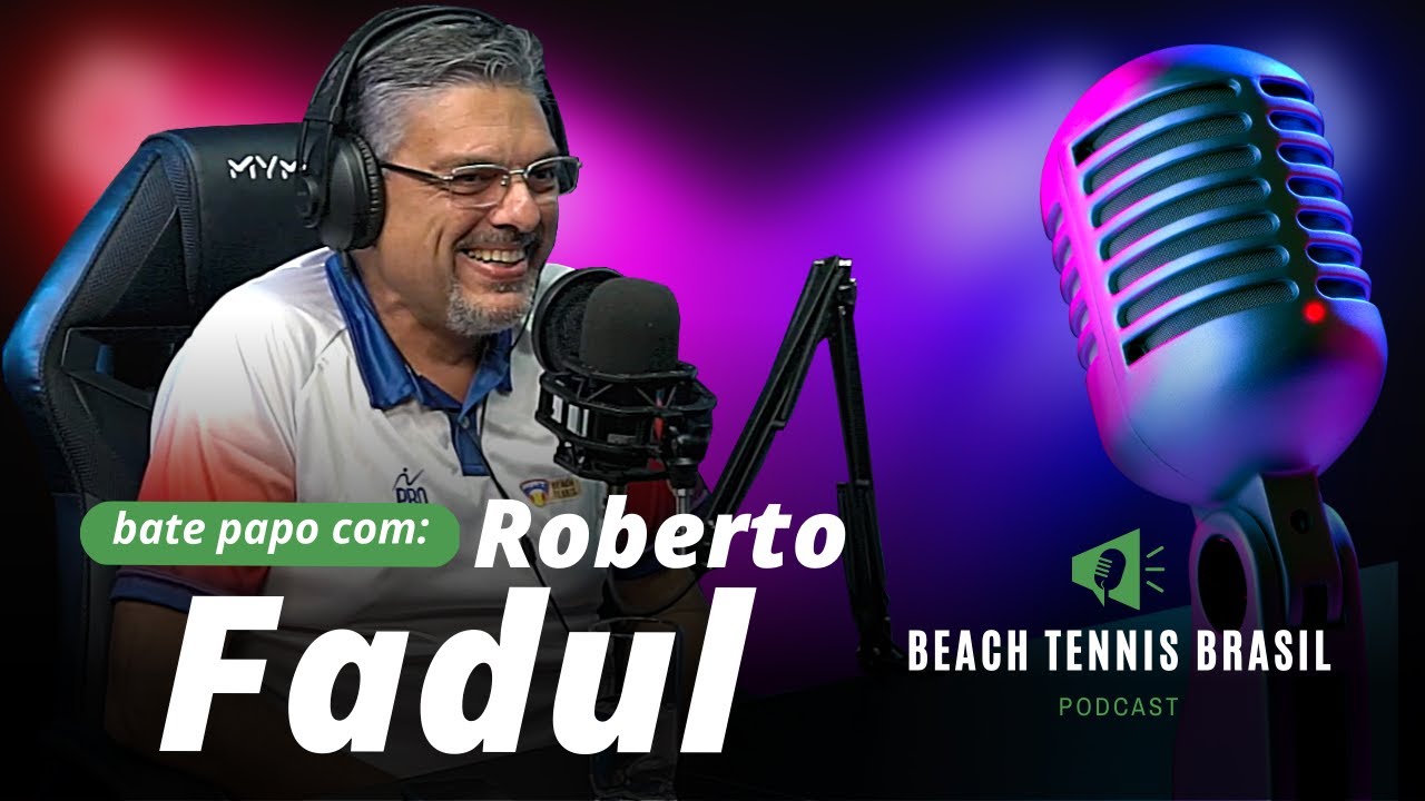 ROBERTO FADUL - DIRETOR DA FEDERAÇÃO PAULISTA DE BEACH TENNIS  #episodio10