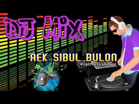DJ BATAK REMIX ][AEK SIBUL BULON cipt:Marco sitompul