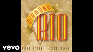 Diamond Rio - Love a Little Stronger (Official Audio)