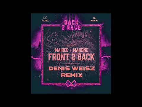 @ManeneOfficial & @MAIREEdj  - FRONT 2 BACK (DENIS WEISZ REMIX)