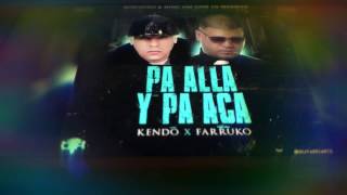 Pa Alla Y Pa Aca - Kendo Kaponi Ft. Farruko | Official Audio