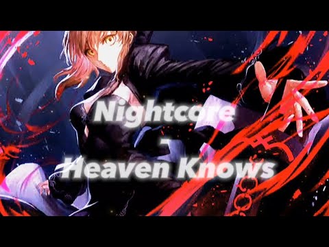Nightcore - Heaven Knows - Lyrics