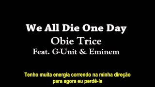 Obie Trice Feat. G-Unit &amp; Eminem - We All Die One Day (Legendado)