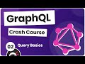 GraphQL Crash Course 2 Query Basics
