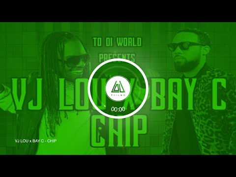 VJ LOU x BAY C (From T.O.K.) - CHIP (Audio)