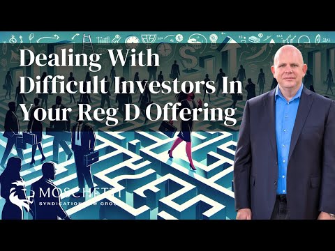 Tackling the Challenge: Dealing with Difficult Investors in Your Reg D Rule 506b or 506c Offering