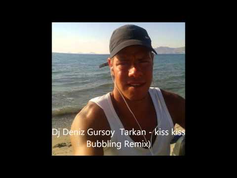 Dj Deniz Gursoy  Tarkan   kiss kiss Bubbling Remix