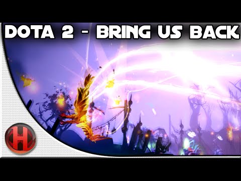 Dota 2 - Bring us Back
