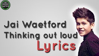 Jai Waetford - Thinking Out Loud [Cover] [Lyrics]