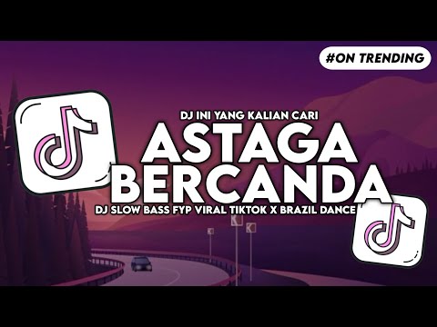 DJ ASTAGA BERCANDA X BRAZIL DANCE SLOW BASS FYP VIRAL TIKTOK