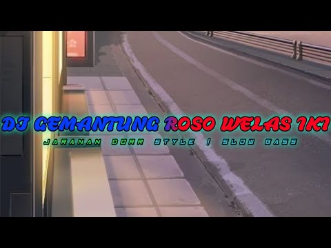 DJ GEMANTUNG ROSO WELAS IKI • JARANAN DORR STYLE | SLOW BASS VIRAL TIK TOK MENGKANE