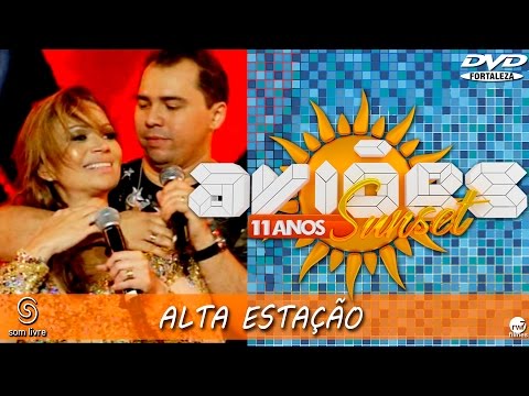 Xand Avião - Aviões do Forró - DVD Sun Set 11 anos - ALTA ESTAÇÃO