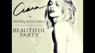 Ciara vs Musiq Soulchild - Beautiful Party (AudioSavage Mashup)