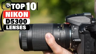 Top 10 Best Lenses for Nikon D5300: Must-Have Picks for 2025