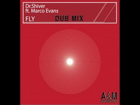 Dr. Shiver ft. Marco Evans - Fly (Dub Mix)