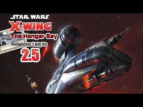 The Hangar Bay 2.5 - Reviewing Patron X-wing Lists