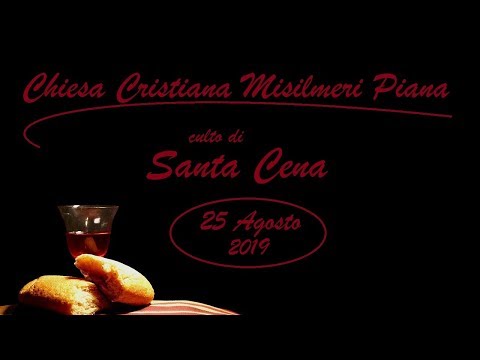 Culto di Santa Cena | CCMP | 25 Agosto 2019