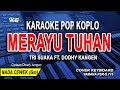 Tri Suaka Ft Dodhy Kangen Merayu Tuhan Karaoke Versi Koplo Nada Wanita