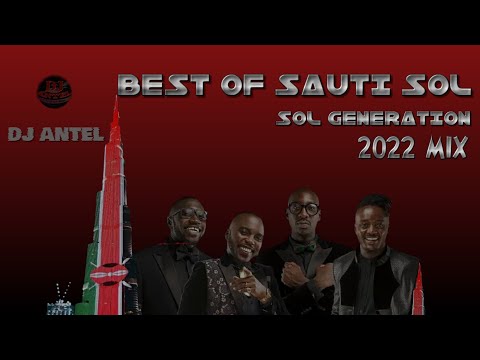 BEST OF SAUTI SOL & SOL GENERATION 2022 MIX - DJ ANTEL |SAUTI SOL |SOL GENERATION MIX 🔥🔥2022