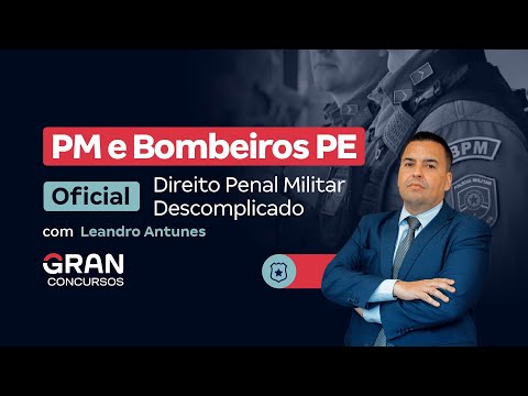 Concurso PM e Bombeiros PE Oficial - Direito Penal Militar Descomplicado