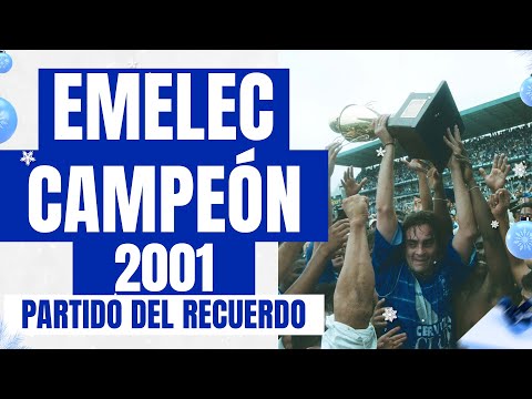 CORRIENTE AZUL | 🔵⚪⚡EMELEC CAMPEÓN 2001 🏆 PARTIDO DEL RECUERDO⚡🔵⚪