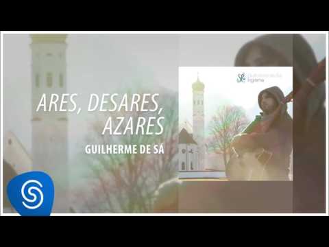 Ares, Desares, Azares - Guilherme de Sá