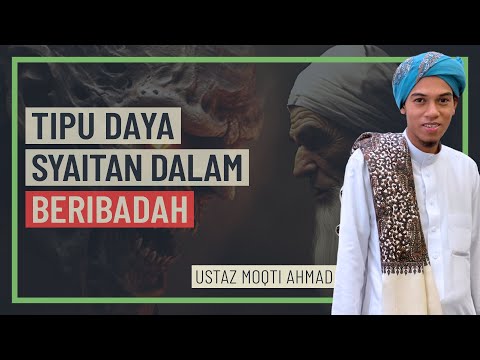 Ustaz Moqti Ahmad - Tipu Daya Nafsu Dalam Beribadah