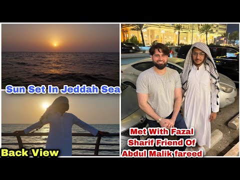 || Jeddah || Sun Set In Jeddah Sea || Met With @FazalSharif The Friend Of @AbdulMalikFareed||