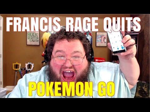 FRANCIS RAGE QUITS POKEMON GO!
