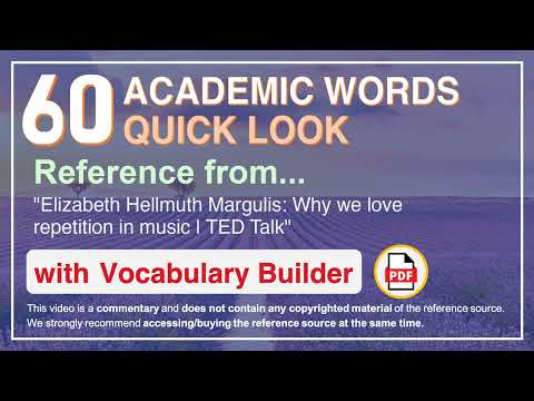 60 Academic Words Quick Look Ref from "Why we love repetition in music | TED Talk"