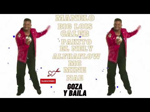 MANELO BIG LOIS CALEB PAKITO EL NELY ALFHAFLOW MC MINE NAE GOZA Y BAILA🔥REMIX POR🔥DJ SON Y CLAVE🔥🎶💯